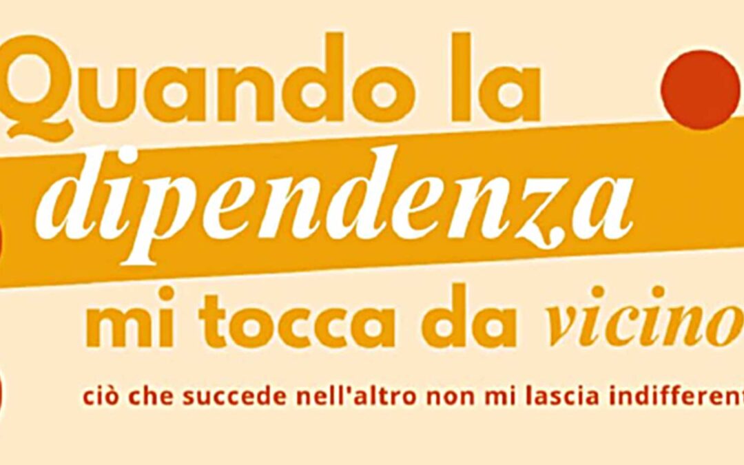 Quando la dipendenza mi tocca da vicino